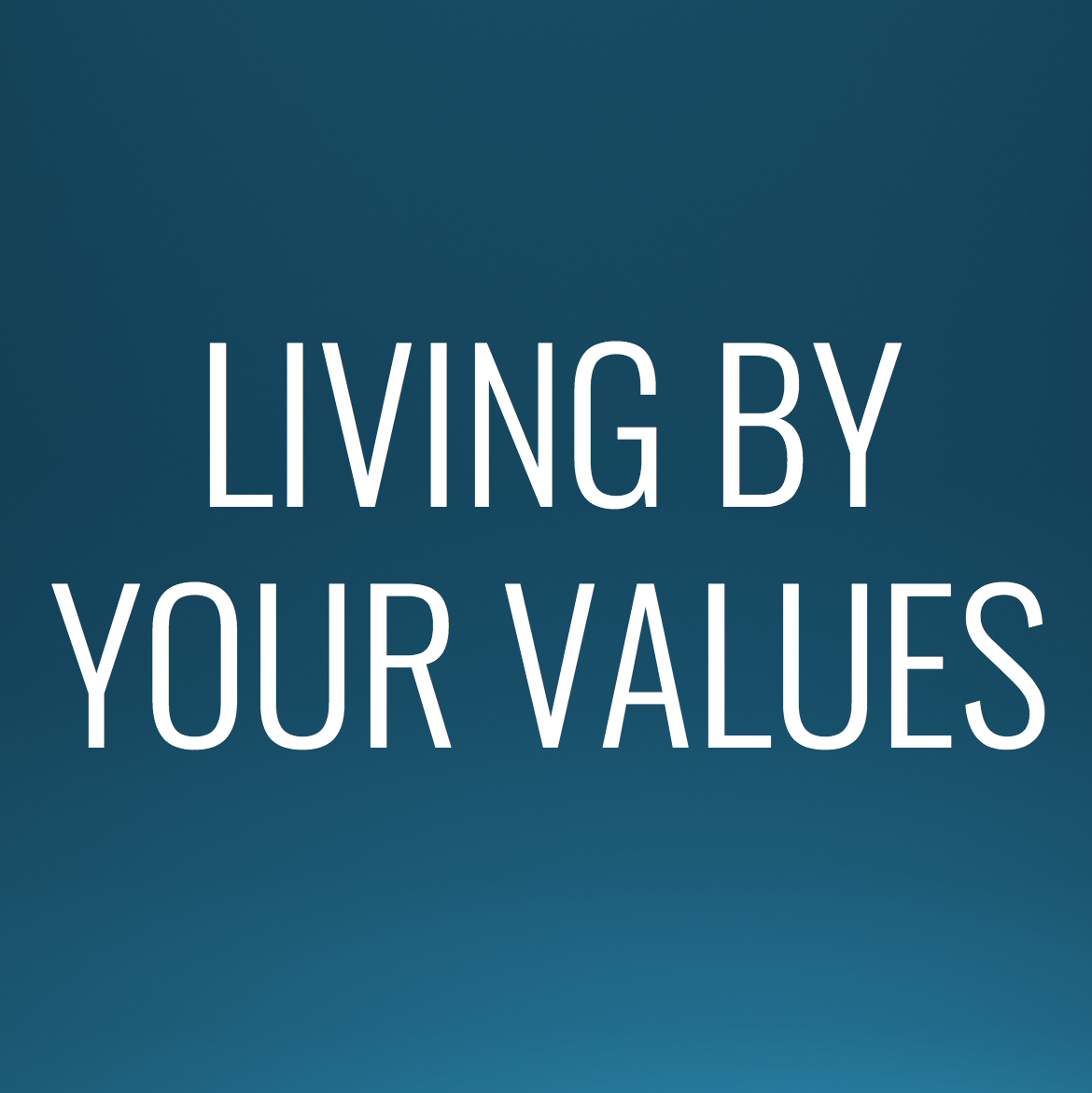 Living by Your Values