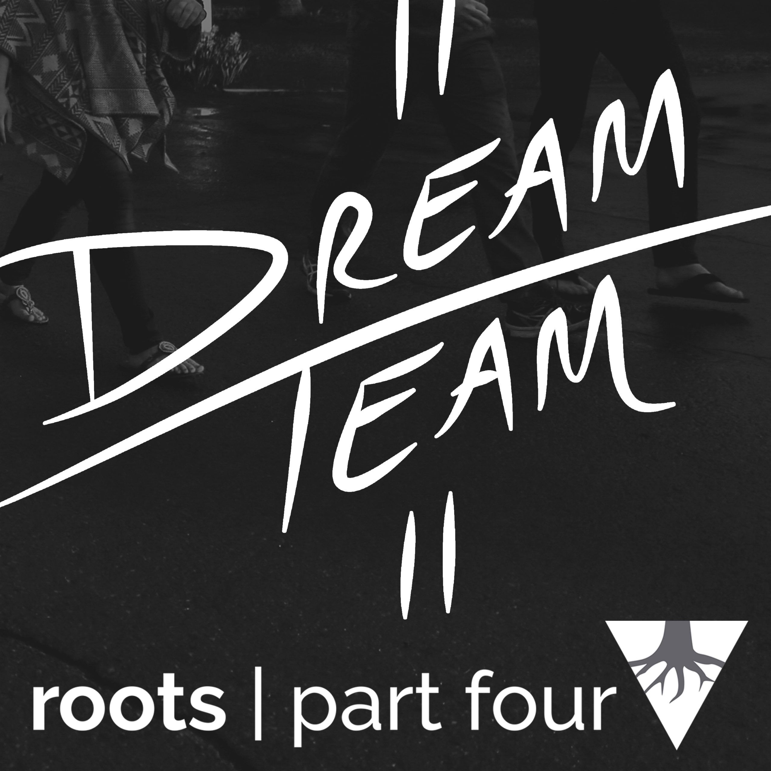 Roots Four: Dream Team