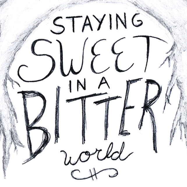 Staying Sweet in a Bitter World: Part 1