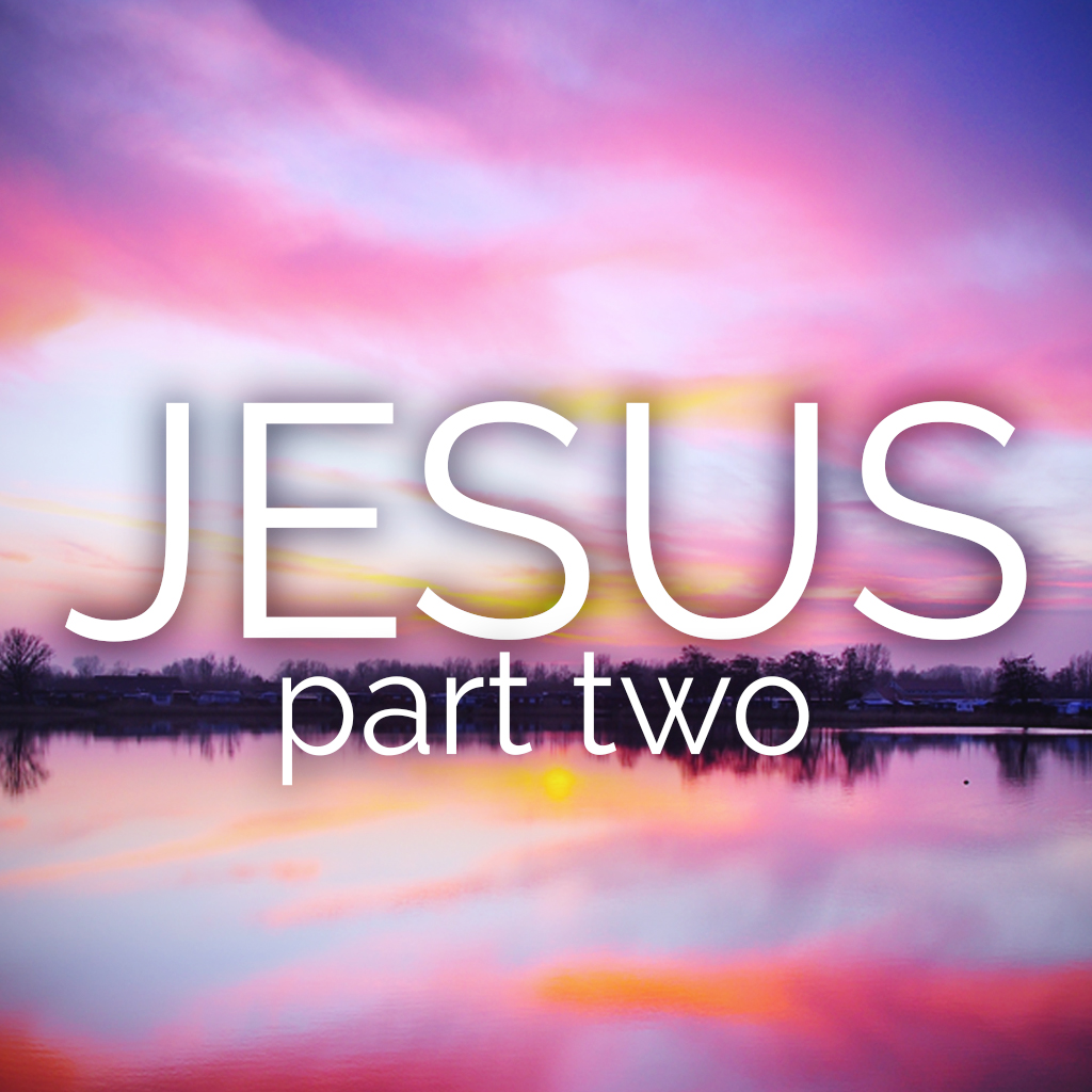 JESUS: Part Two