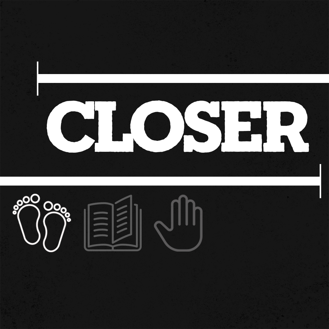 Closer I: Closer Walk