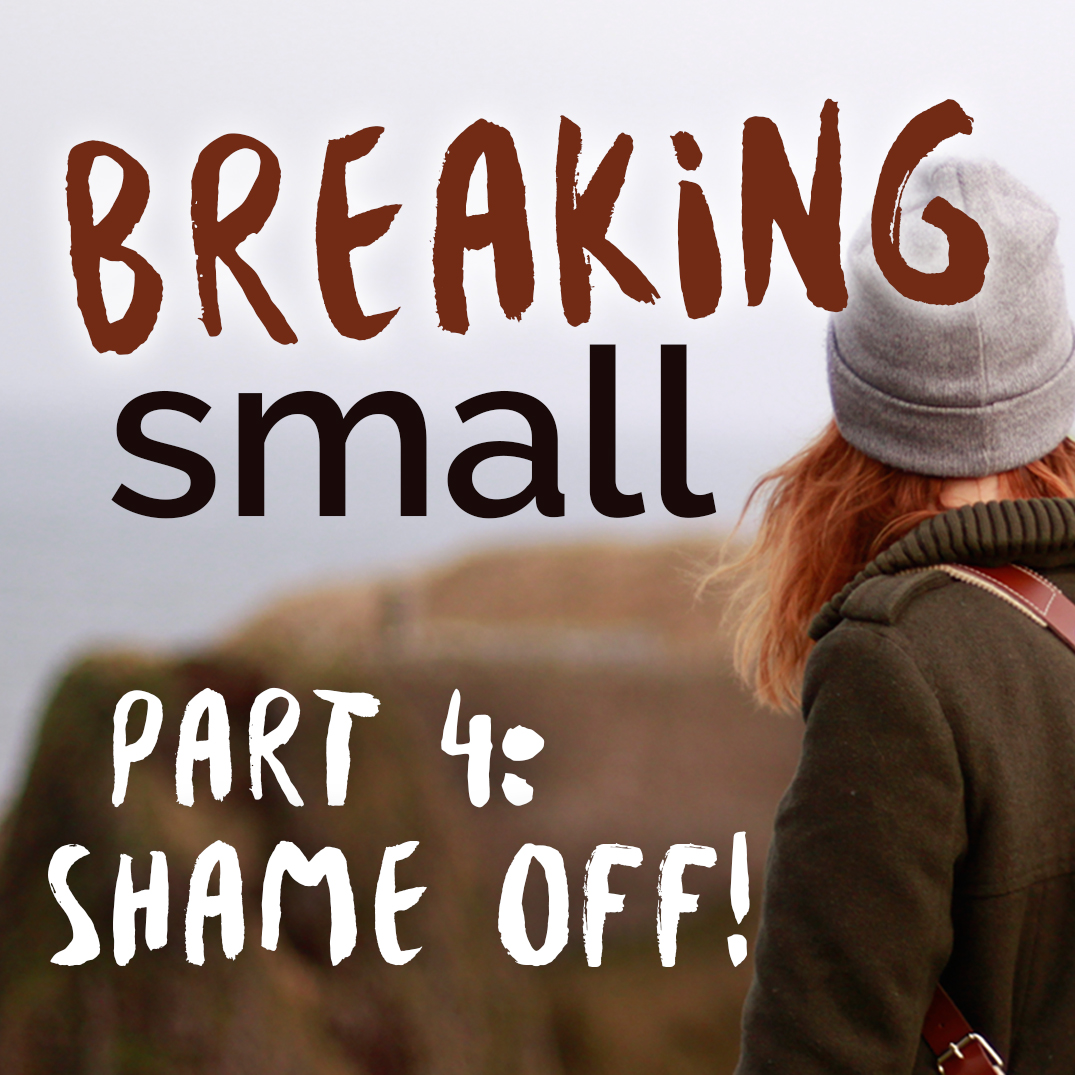 Breaking Small: Part 4