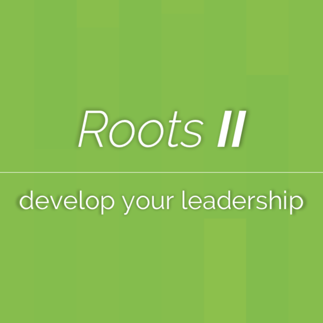 Roots II: Develop Your Leadership