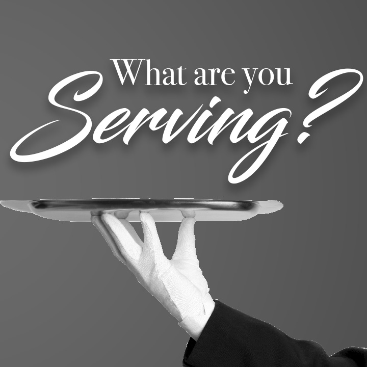 What are You Serving?