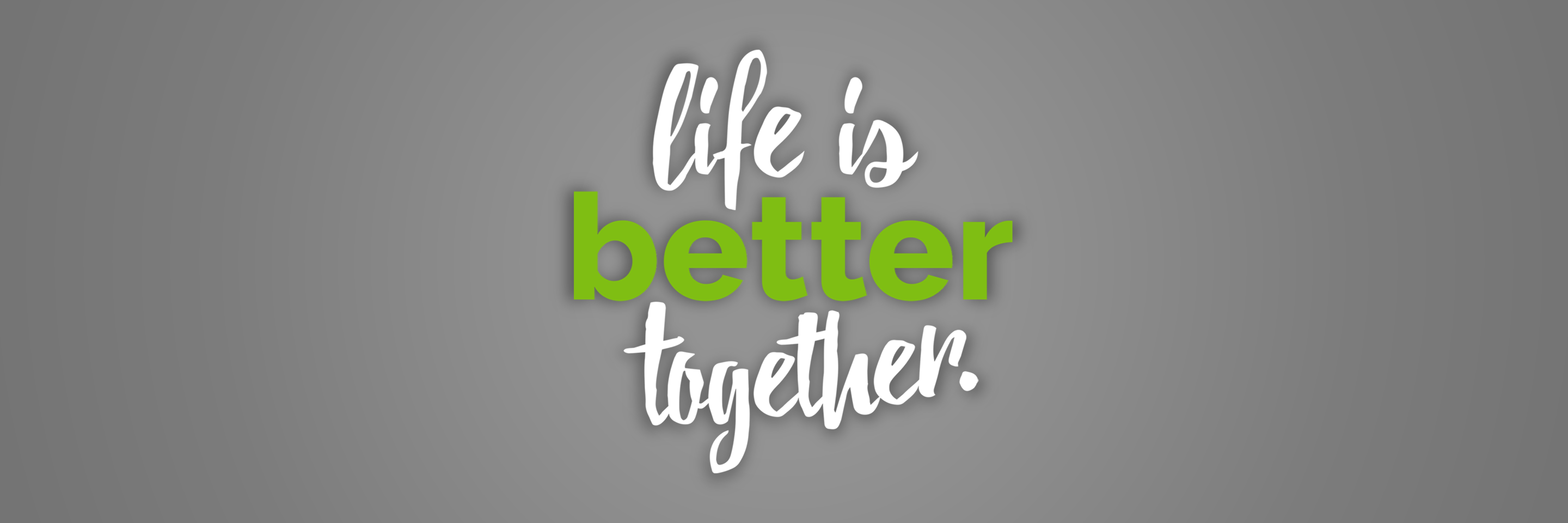 Life is Better Together: Part 3