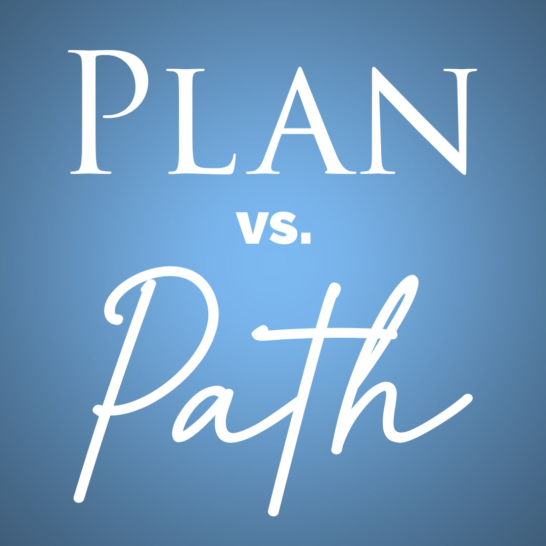 Plan Versus Path