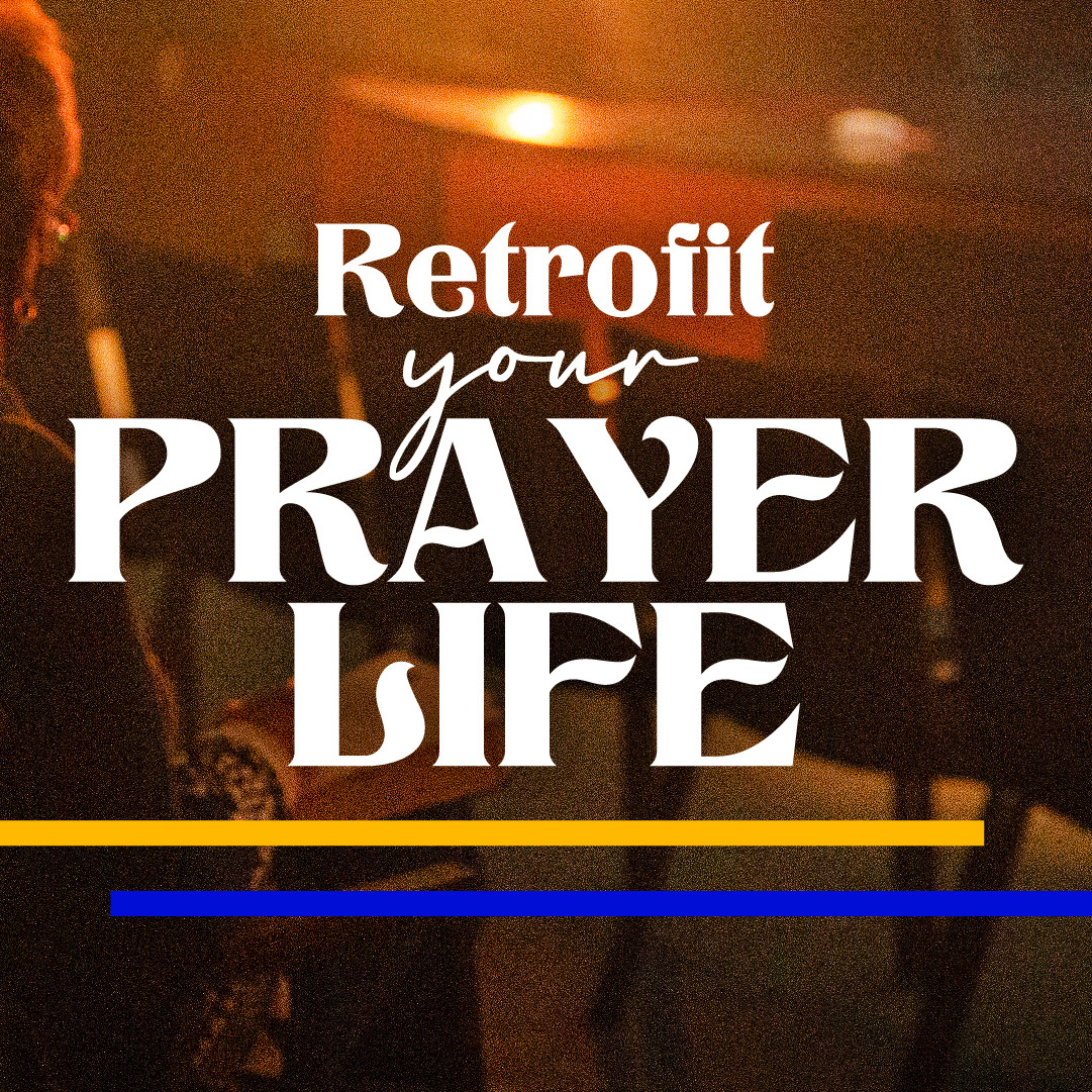 Retrofit Your Prayer Life Part 3