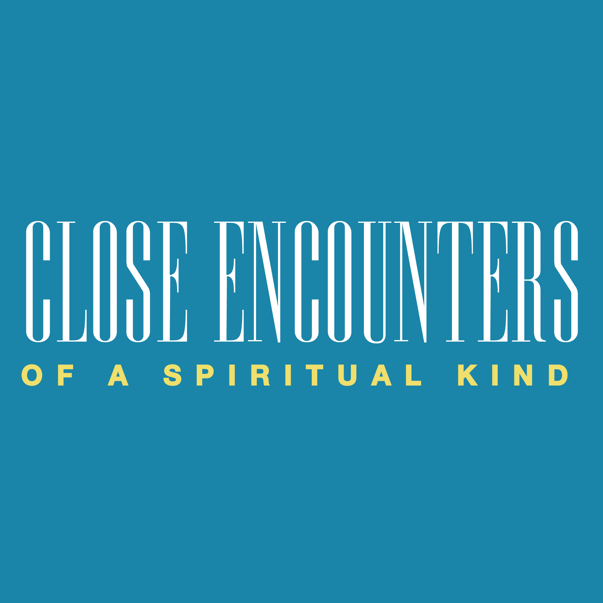 Close Encounters of a Spiritual Kind: Part 1