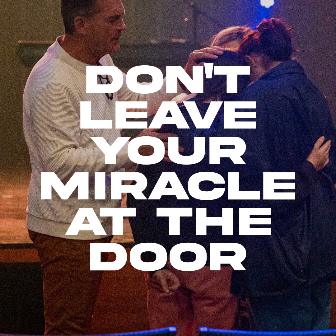 Don't Leave Your Miracle at the Door