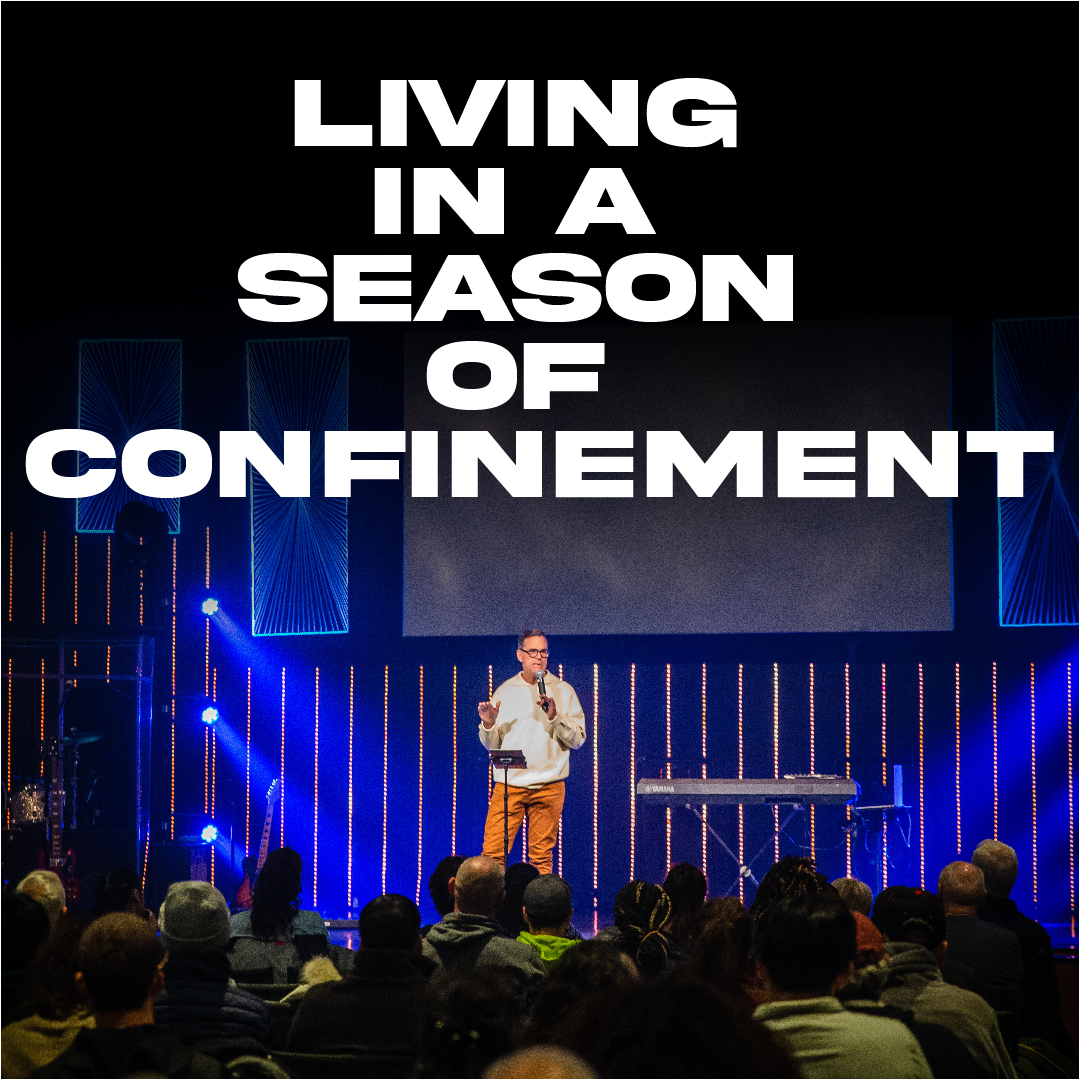 Living in a Season of Confinement