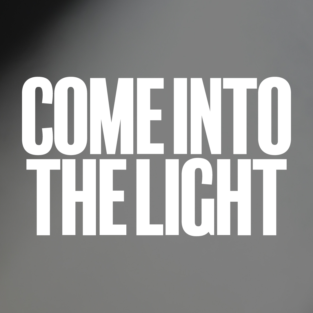 Come Into the Light